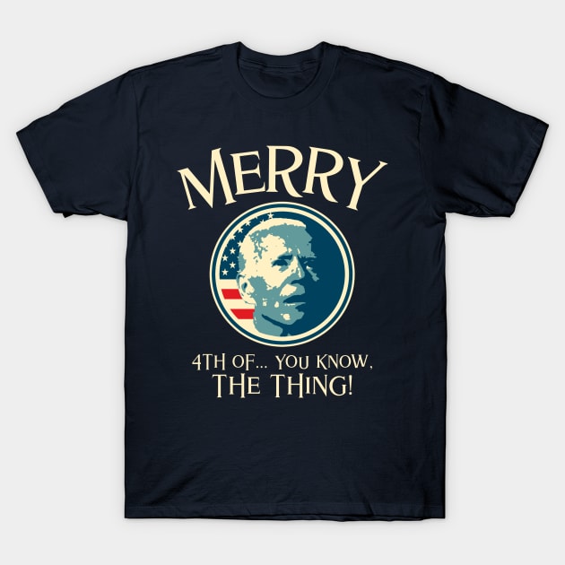 Merry 4th of You Know The Thing T-Shirt by Etopix